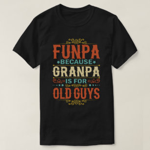 T-shirt Funpa parce que grand-père est pour Old Guys Fête