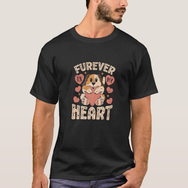 T-shirt Furever In My Heart Dog Sweet Saying Heart   (Devant)
