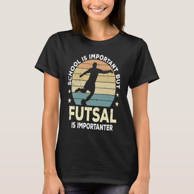 T-shirt Futsal Saying School Is Important Futsal Player (Devant)