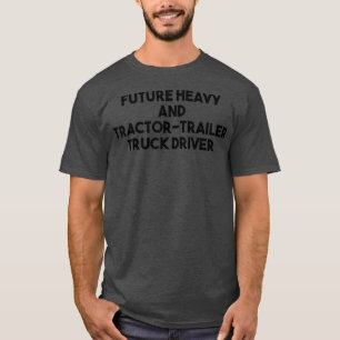 T-shirt Futur Chauffeur De Camion De Remorque Lourd Et De