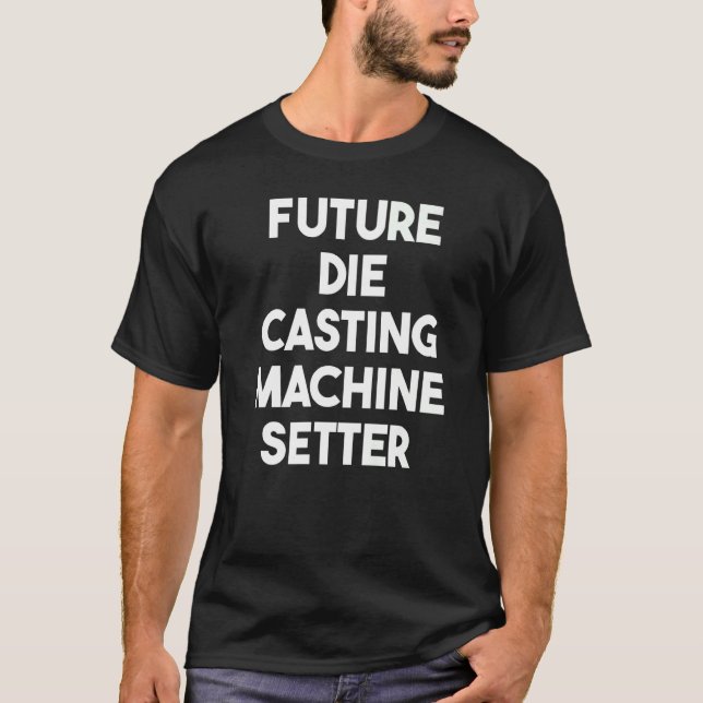 T-shirt Futur Die Casting Machine Setter (Devant)