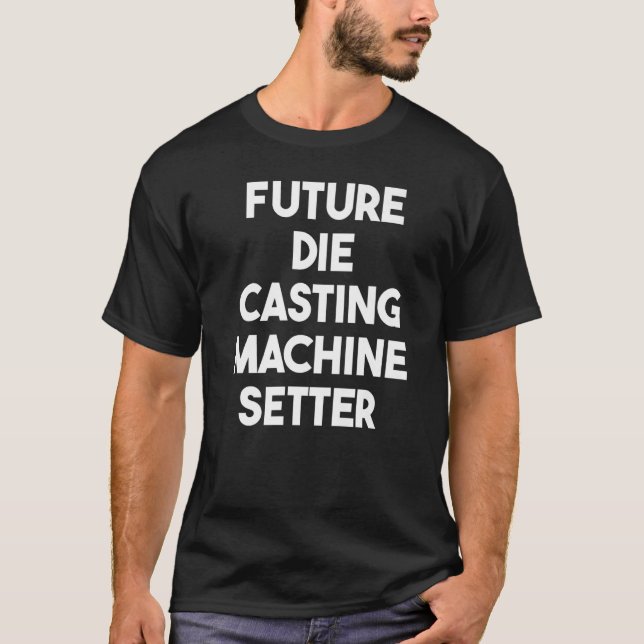 T-shirt Futur Die Casting Machine Setter (Devant)