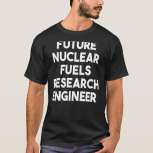 T-shirt Futur ingénieur de recherche sur les combustibles