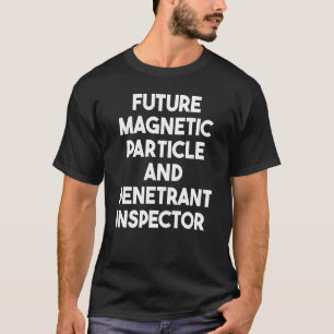 T-shirt Futur Inspecteur De Particules Magnétiques Et De P