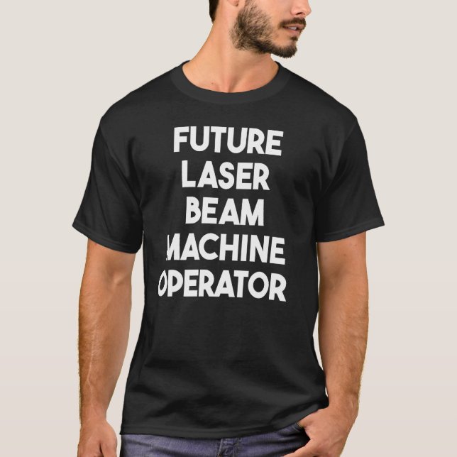 T-shirt Futur opérateur de machine à faisceau laser (Devant)
