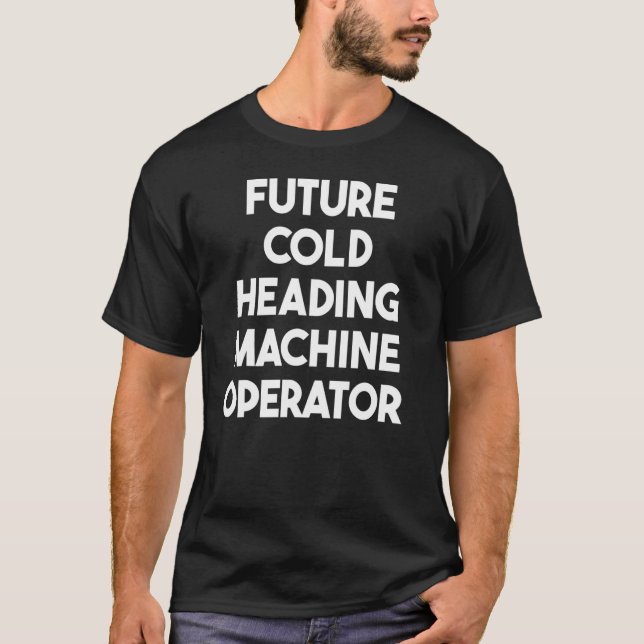 T-shirt Futur opérateur de machine à tête froide (Devant)