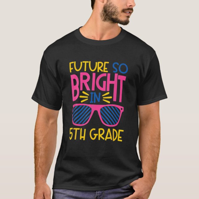 T-shirt Futur Si Lumineux En 5E Année Lunettes De Soleil (Devant)