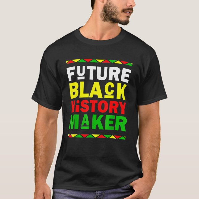 T-shirt Future Black History Maker Black History Month (Devant)