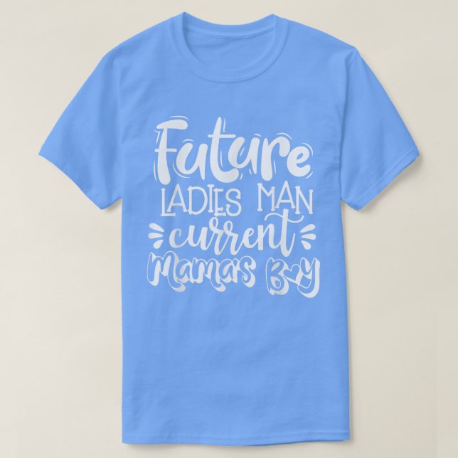 T-shirt Future Ladies Man Current Mamas Boy Valentines Day (Design devant)