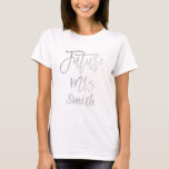 T-shirt FUTURE Mme fiançailles moderne argenté de<br><div class="desc">Personnaliser avec ou sans tout texte</div>
