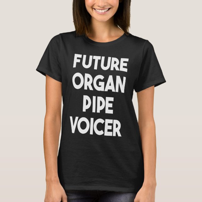 T-shirt Future Organ Pipe Voicer (Devant)