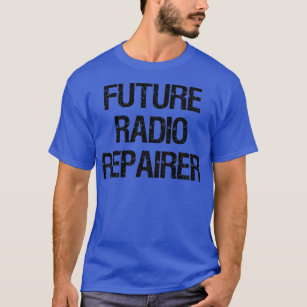 T-shirt Future Radio Repairer 