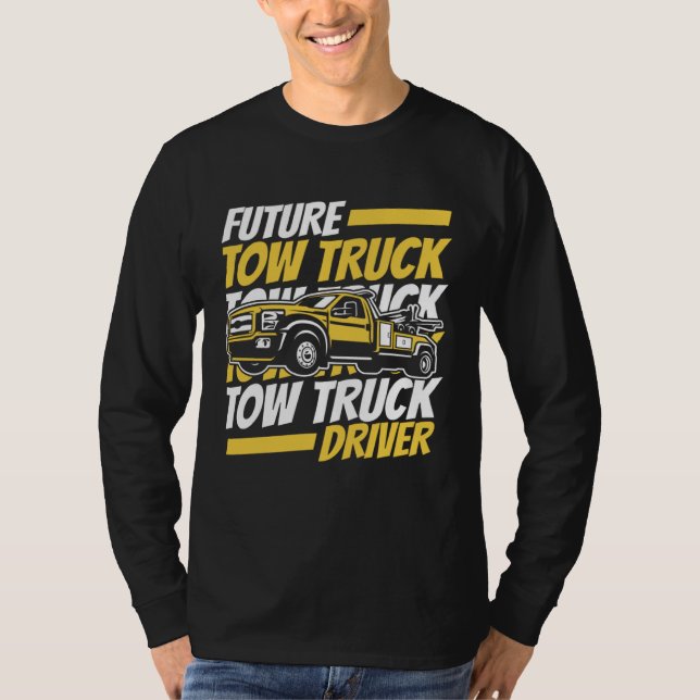 T-shirt Future Tow Truck Driver Breakdown Truck Driver Tow (Devant)