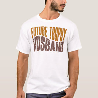 T-shirt Future Trophy Husband Funny Men’s Gifts