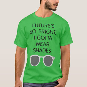 T-SHIRT FUTURS SI BRILLANTS JE DOIS PORTER DES TONS