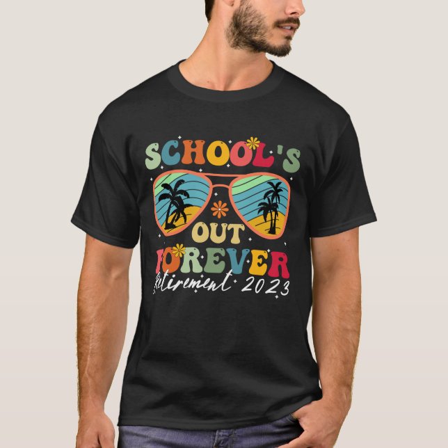 T-shirt Fuuny school's out forever retirement 2023 (Devant)