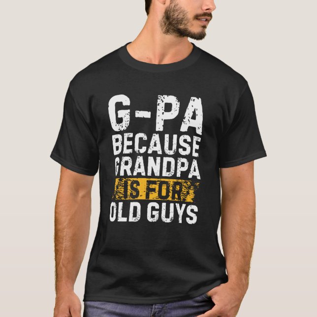 T-shirt G-Pa Parce Que Grand-Père Est Pour Les Vieux Gars  (Devant)