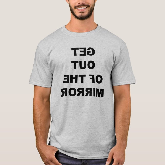 T-shirt Ga uit het spiegelT-shirt. (Devant)