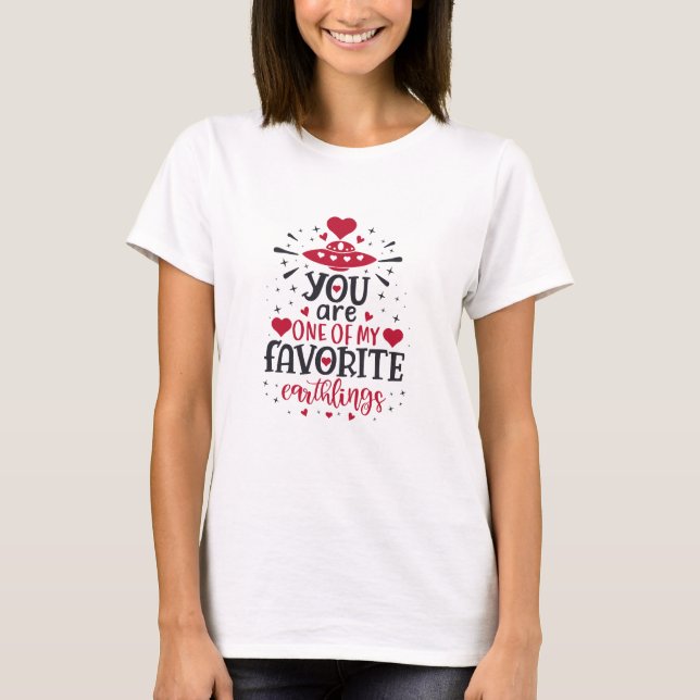 T-shirt Galentine Vous êtes l'un de mes Earthlings favoris (Devant)