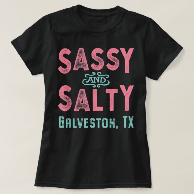 T-shirt Galveston Texas Sassy and Salty Souvenir  (Design devant)