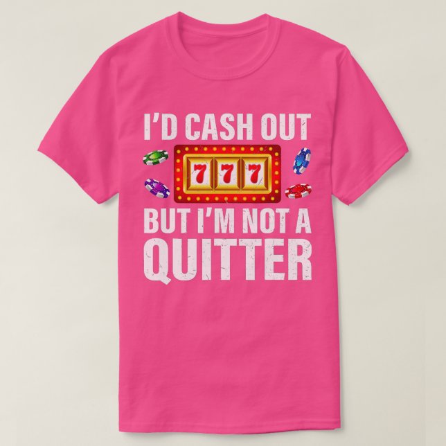 T-shirt Gambling Cash Out Mais Pas Un Quitter Funky Casino (Design devant)