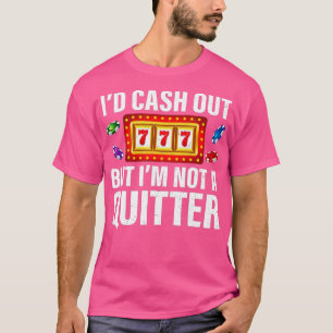 T-shirt Gambling Cash Out Mais Pas Un Quitter Funky Casino