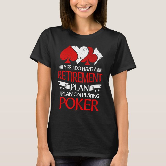 T-shirt Gambling I Do Have a Retirement Plan I Plan on Pla (Devant)