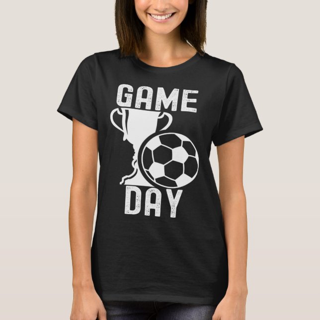 T-shirt Game Day Soccer Football  Players Quotes Family (Devant)