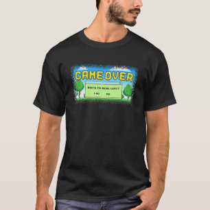 T-shirt Game over back to real life ? Funny Video Games Ga