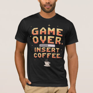 T-shirt Game Over. Insert Coffee.
