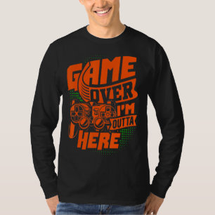 T-shirt Game Over, Je Me Tire D'ici, Le Jeu Ultime
