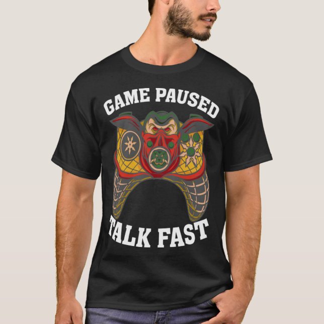 T-shirt Game Paused Talk Fast  Video Game  Gaming  2 (Devant)