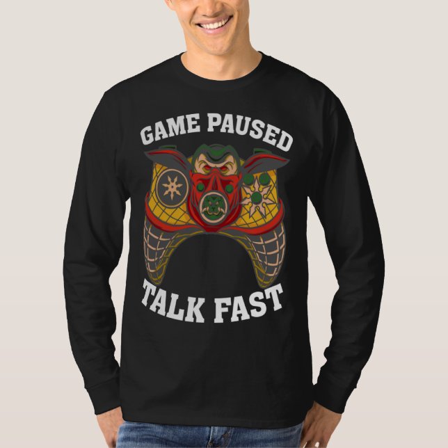 T-shirt Game Paused Talk Fast  Video Game  Gaming  2 (Devant)