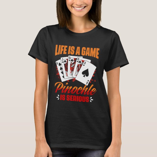T-shirt Game Pinochle Is Serious   Pinochle Card Game (Devant)