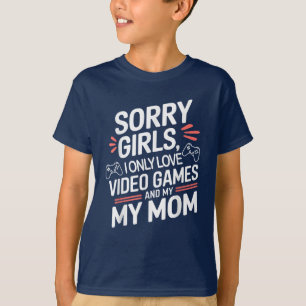 T-shirt Gamer Désolé Girls I Love Jeux Vidéo et maman
