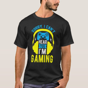 T-shirt Gamer Désolé ne peut pas vous entendre Je suis jeu