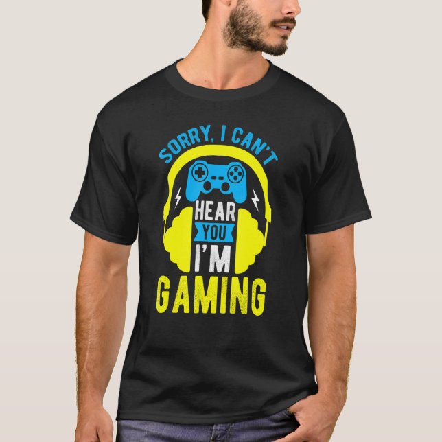 T-shirt Gamer Désolé ne peut pas vous entendre Je suis jeu (Devant)