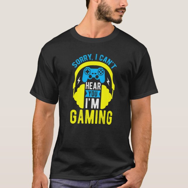 T-shirt Gamer Désolé ne peut pas vous entendre Je suis jeu (Devant)