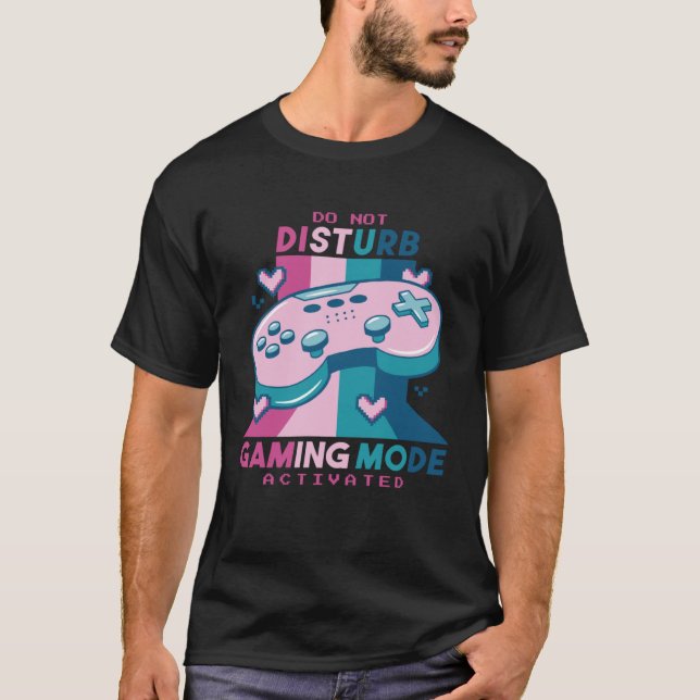 T-shirt Gamer  Do Not Disturb I m Gaming Mode Activated (Devant)