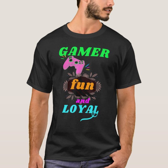 T-shirt Gamer Fun And Loyal Cool Graphic Video Games (Devant)