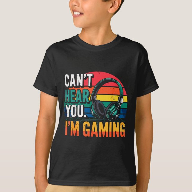 T-shirt Gamer Funny Can't Hear You I'm Gaming  (Devant)