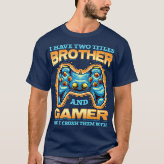 T-shirt Gamer Gift J'Ai Deux Titres Frère Et Gamer