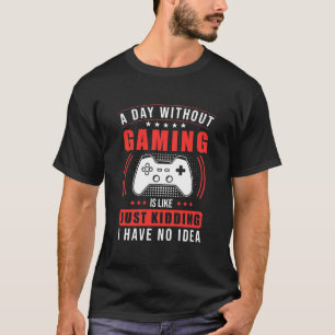 T-shirt Gamer Gift   Un Jour Sans Jeu Je N'Ai Aucune Idée