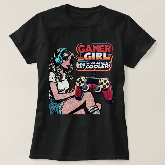 T-shirt Gamer Girl Comme Fille Régulière Mais Glacière (Design devant)