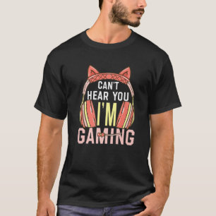 T-shirt Gamer Girl Gaming I Can't Hear You I'm Gaming Vide