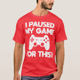 T-shirt Gamer J'Ai Suspendu Mon Jeu Pour Ça