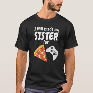 T-shirt Gamer Pizza Sister Boys Video Game Funny Brother P
