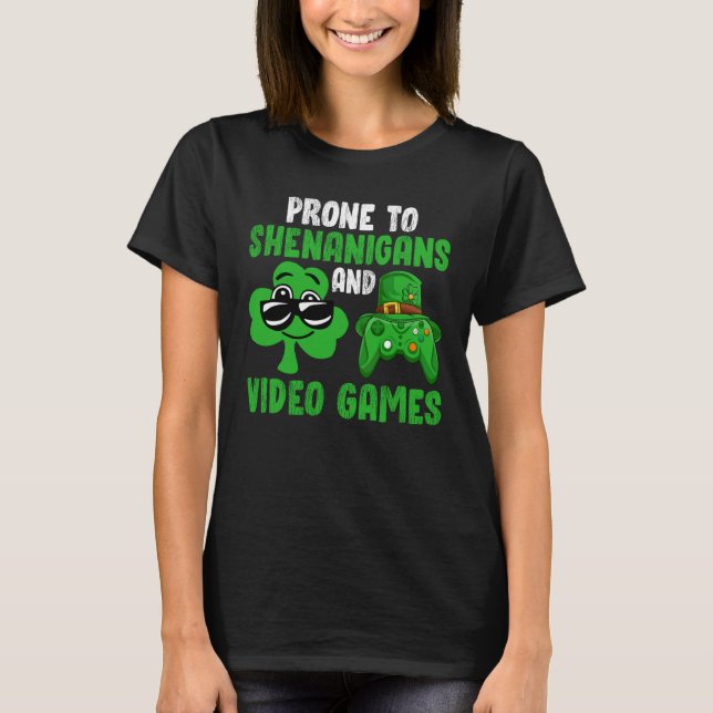 T-shirt Gamer Prone To Shenanigans And Video Games St Patr (Devant)