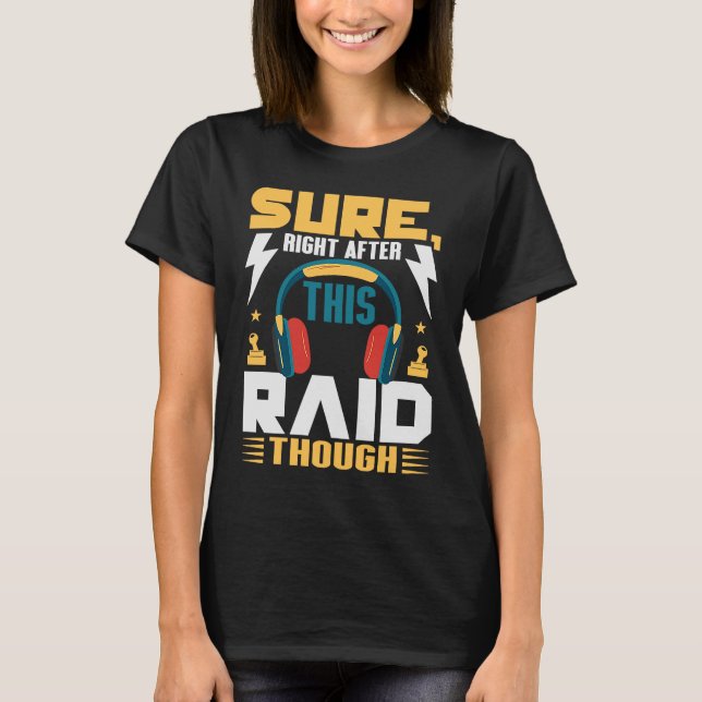 T-shirt Gamer Sûr Juste Après Ce Jeu De Raid (Devant)