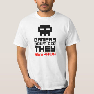 T-SHIRT GAMERS DON'T DIE